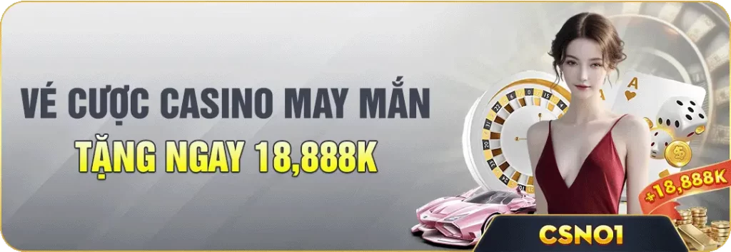 Khuyến Mãi Vé Cược Casino May Mắn 18,888K Tại NEW88